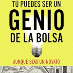 Tu Puedes Ser Un Genio De La Bolsa – Aunque Seas Un Novato
