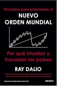 Principios para enfrentarse al nuevo orden mundial: Por qué triunfan y fracasan los países (COLECCION DEUSTO)